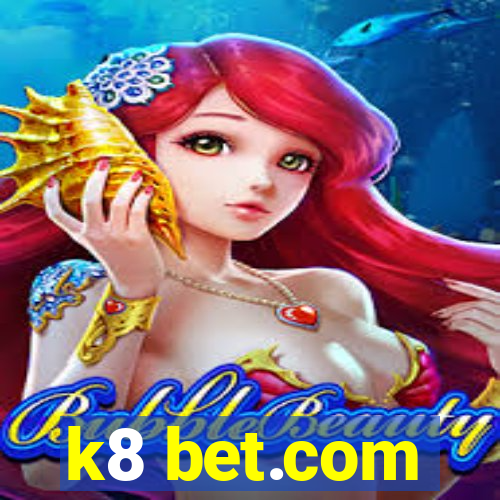 k8 bet.com